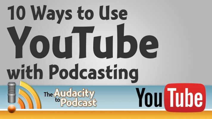 Using-YouTube-with-Podcasting-712x400.jpg